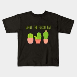 What the fucculent Kids T-Shirt